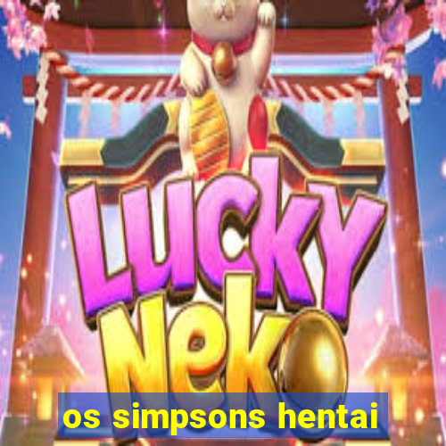 os simpsons hentai